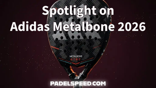 Spotlight on Adidas Metalbone Padel Racket 2026