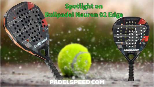Spotlight on Bullpadel Neuron 02 Edge Padel Racket 26