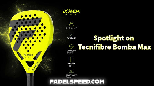 Spotlight on Tecnifibre Bomba Max 2026 Padel Racket